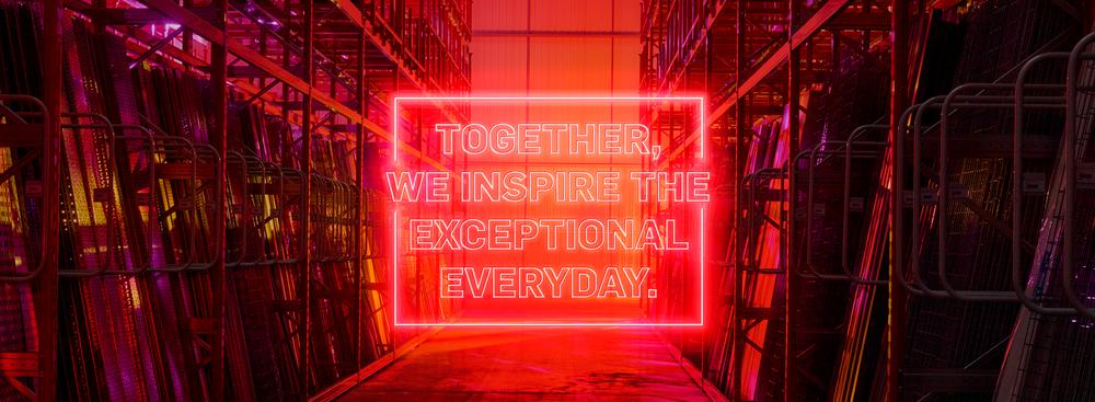 Together, we inspire the exceptional everyday.